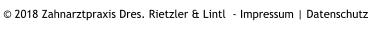 © 2018 Zahnarztpraxis Dres. Rietzler & Lintl  - Impressum | Datenschutz