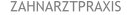 ZAHNARZTPRAXIS