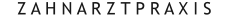 Z A H N A R Z T P R A X I S