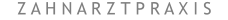 Z A H N A R Z T P R A X I S