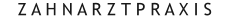 Z A H N A R Z T P R A X I S